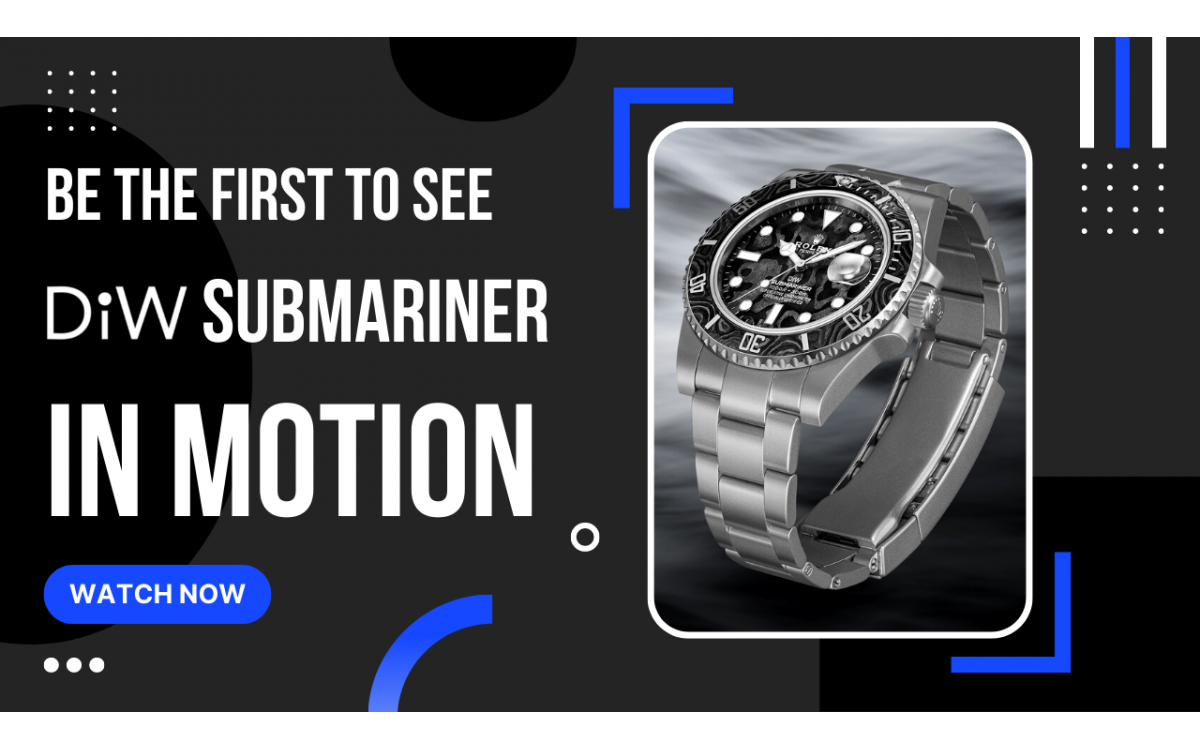 Be The First To See Rolex DiW Submariner IN MOTION